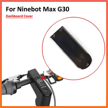 Пластиковая крышка приборной панели для Ninebot Max G30 G30D Защитный чехол для электрического скутера Ninebot G30D Запасные части
